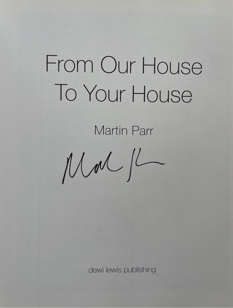 The front cover of the book 'From Our House To Your House' by Martin Parr, featuring a black ink signature on a white background, published by Dewi Lewis Publishing.