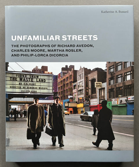 Unfamiliar Streets: The Photographs of Richard Avedon, Charles Moore, Martha Rosler, and Philip-Lorca diCorcia
