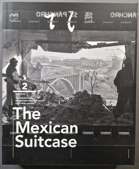The Mexican Suitcase: The Rediscovered Spanish Civil War Negatives of Capa, Chim and Taro