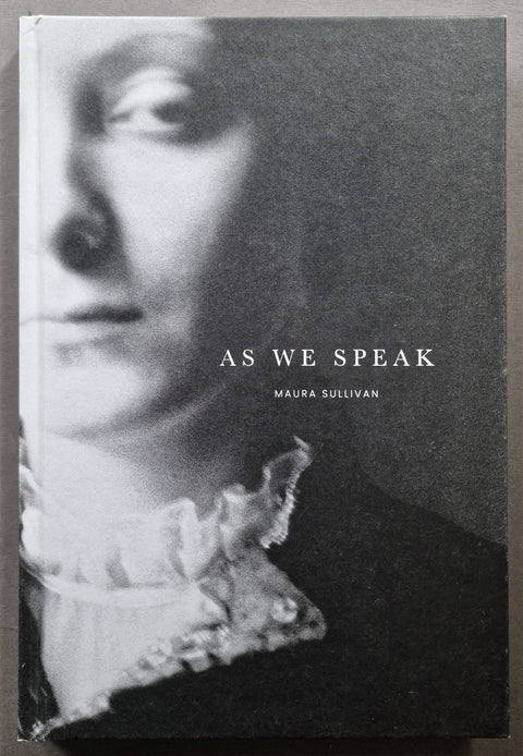 The photobook cover of As We Speak by Maura Sullivan with a portrait of a woman