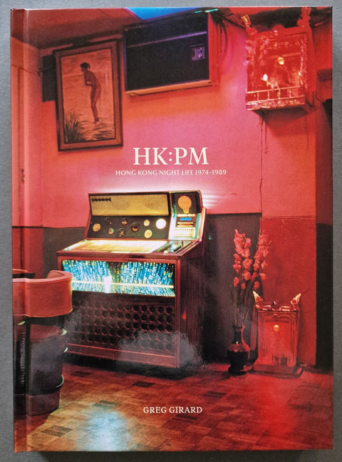 HK:PM: Hong Kong Night Life 1974 - 1989 - Setanta Books