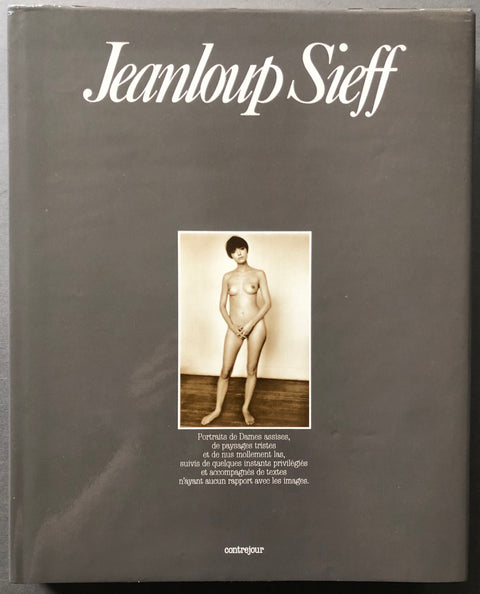 Jeanloup Sieff: Portraits de Dames assises, de paysages tristes et de nus mollement las, suivis de quelques instants privilegies et accompagnes de textes n'ayant aucun rapport avec les images