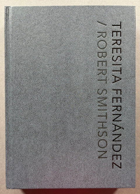 Teresita Fernandez / Robert Smithson - Setanta Books