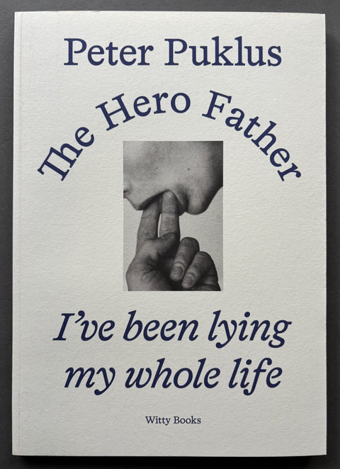 The Hero Father: I've Been Lying My Whole Life - Setanta Books