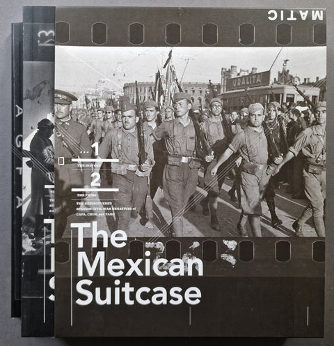 The Mexican Suitcase: The Rediscovered Spanish Civil War Negatives of Capa, Chim and Taro