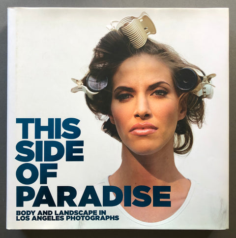 This Side Of Paradise: Body and Landscapes In Los Angeles Photographs
