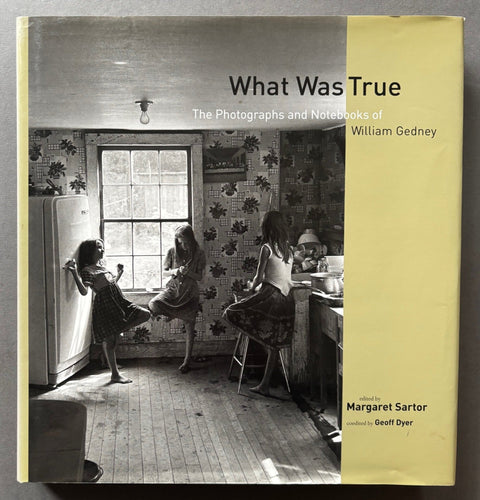 What Was True: The Photographs and Notebooks of William Gedney - Setanta Books