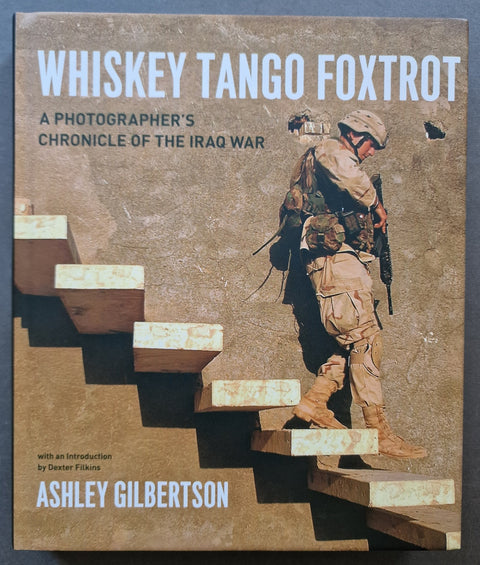 Whiskey Tango Foxtrot: A Photographer's Chronicle Of The Iraq war