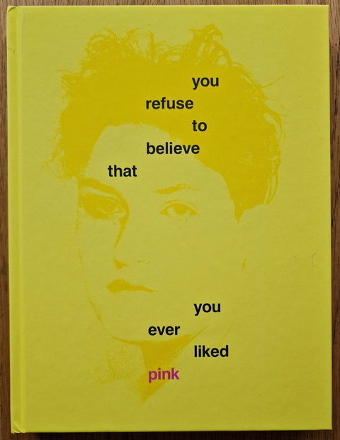 You Refuse to Believe that You Ever Liked Pink - Setanta Books