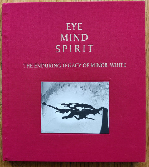 EYE MIND SPIRIT: The Enduring Legacy of Minor White - Setanta Books