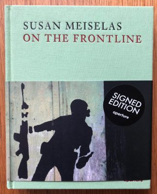 On the Frontline by Susan Meiselas. Hardback with light green/blue cover.