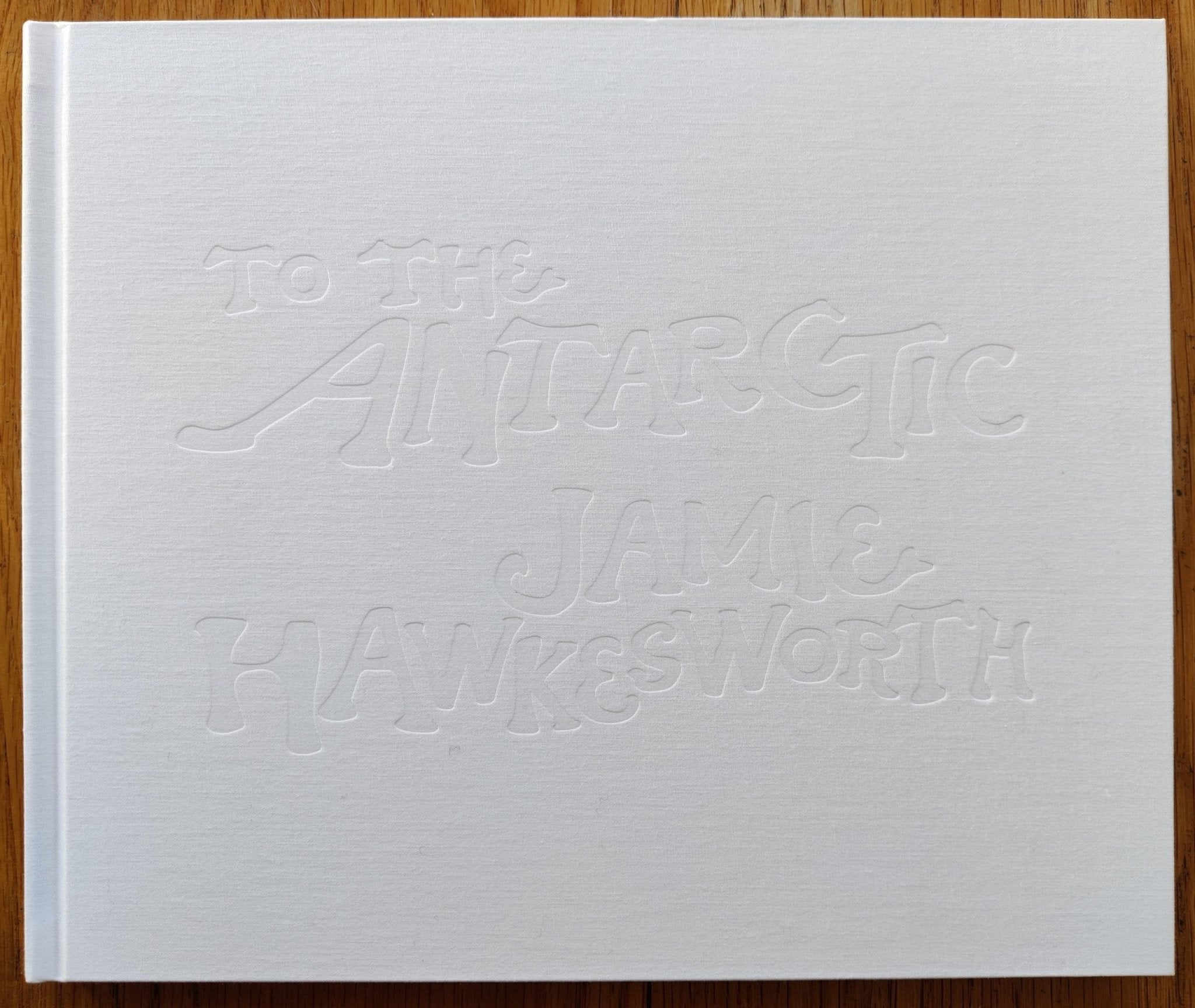 Buy To The Antarctic by Jamie Hawkesworth Online – Setanta Books