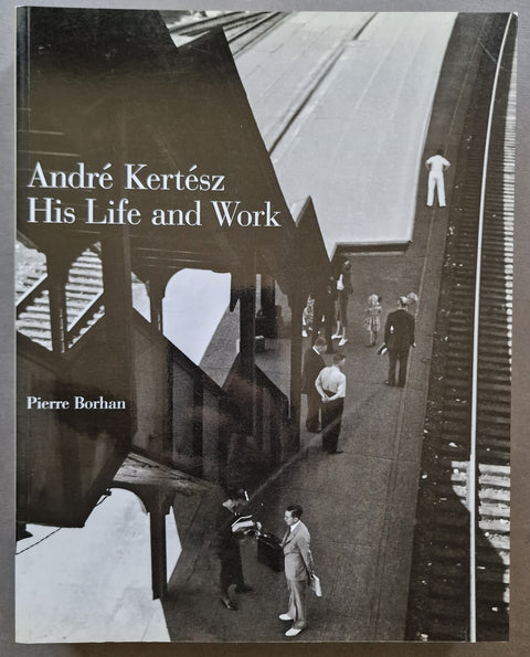 Andre Kertesz: His Life and Work