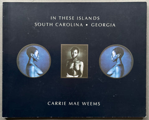 Book titled 'In These Islands: South Carolina - Georgia' by Carrie Mae Weems with a blue cover featuring the images of a woman naked from the waist up.