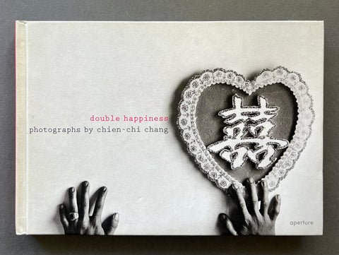Double Happiness: Photographs by Chien-Chi Chang