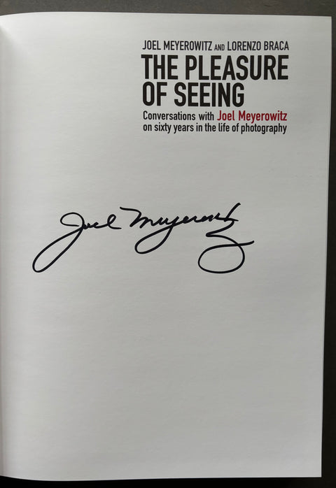 The Pleasure of Seeing: Conversations with Joel Meyerowitz on sixty years in the life of photography