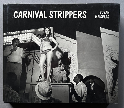 スーザン・マイゼラス, Meiselas Carnival Strippers Buy Carnival Strippers signed by Susan Meiselas online