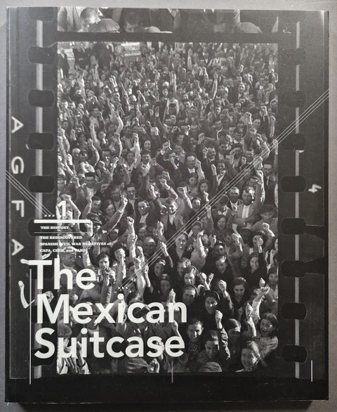 The Mexican Suitcase: The Rediscovered Spanish Civil War Negatives of Capa, Chim and Taro