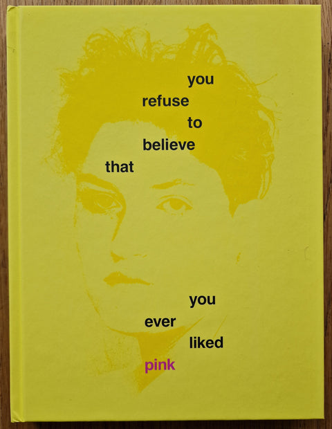 You Refuse to Believe that You Ever Liked Pink