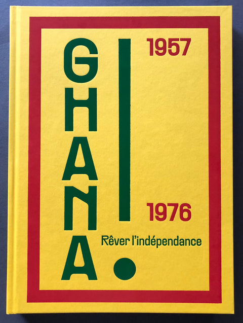 Ghana ! Rêver l'indépendance 1957 – 1976