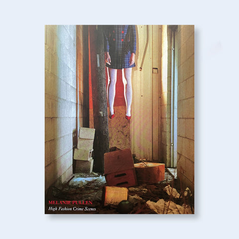 Buy High Fashion Crime Scenes Melanie Pullen book photographer
