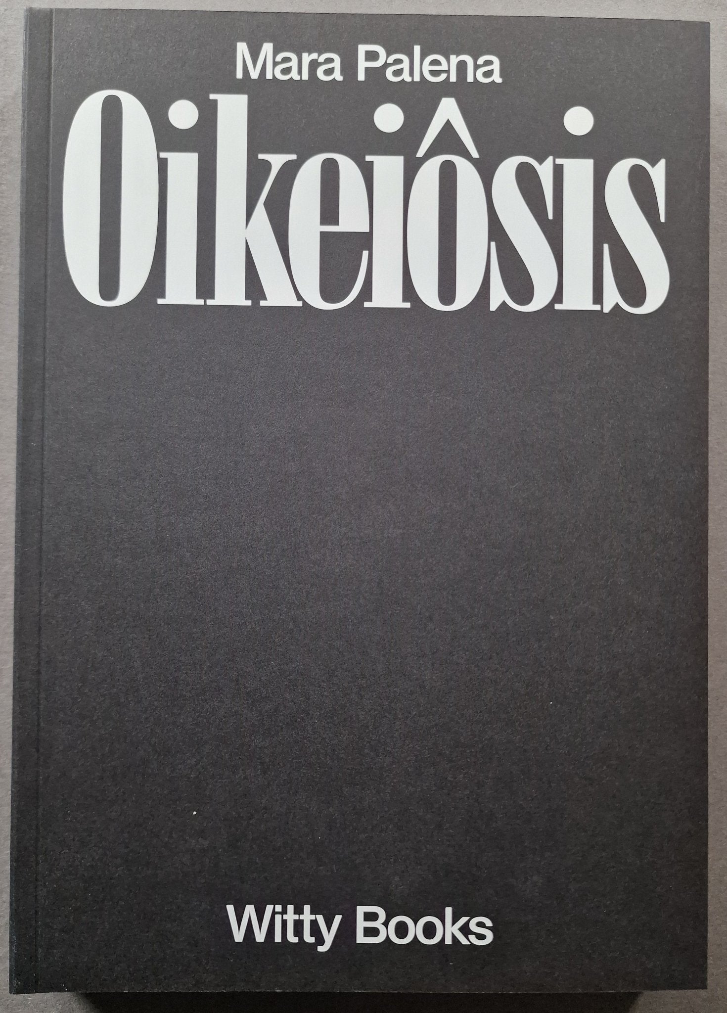 【新品】Oikeiôsis – Mara Palena Buy Oikeiôsis by Mara Palena Online – Setanta Books