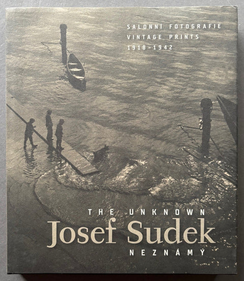 The Unknown Josef Sudek Neznamy: Vintage Prints 1918 - 1942 - Setanta Books