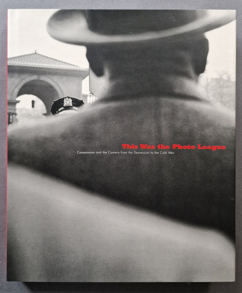 This Was the Photo League: Compassion and the Camera from the Depression to the Cold War - Setanta Books