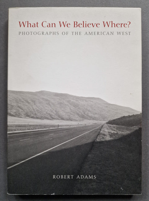 What Can We Believe Where?: Photographs Of The American West - Setanta Books