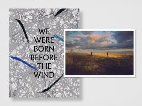 We Were Born Before The Wind - Special Edition (4 Print Options)