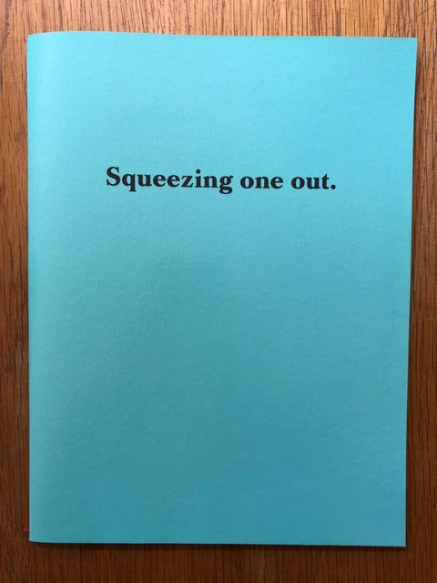 Squeezing one out
