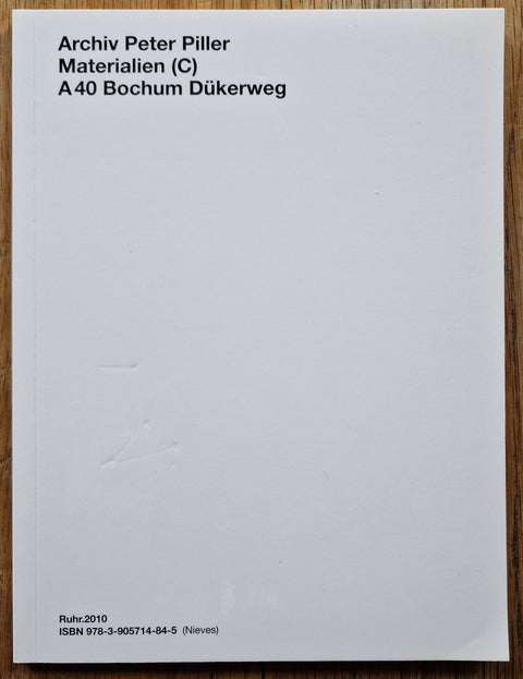 Archiv Peter Piller - Materialien (C) - A40 Bochum Dükerweg - Setanta Books