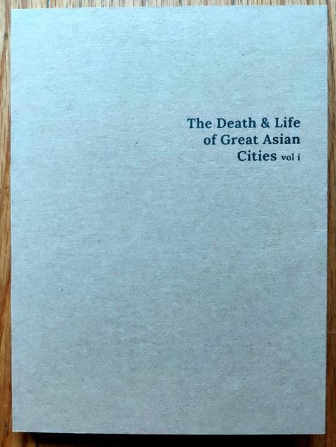 The Death &amp; Life of Great Asian Cities (Vol. 1)