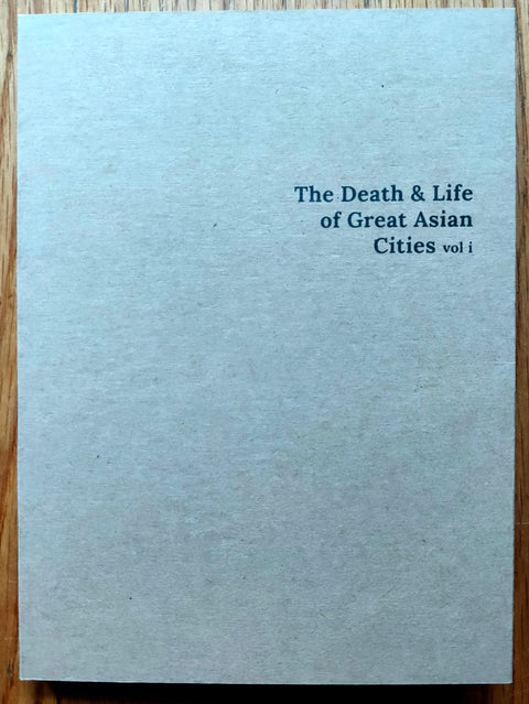 The Death &amp; Life of Great Asian Cities (Vol. 1)