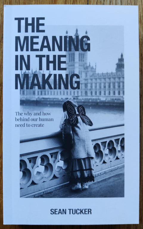 The Meaning In The Making: The Why and How Behind Our Human Need to Create