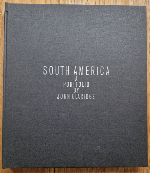 South America: A Portfolio by John Claridge - Setanta Books