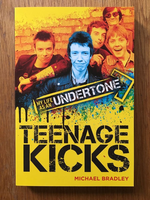 Teenage Kicks my Life as an Undertone - Setanta Books