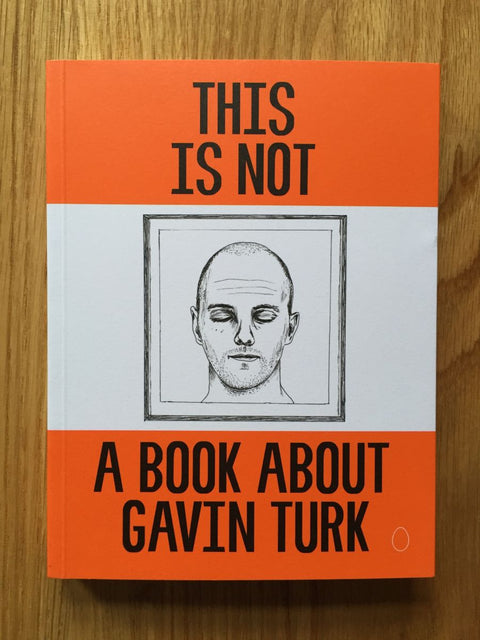 This is not a book about Gavin Turk - Setanta Books